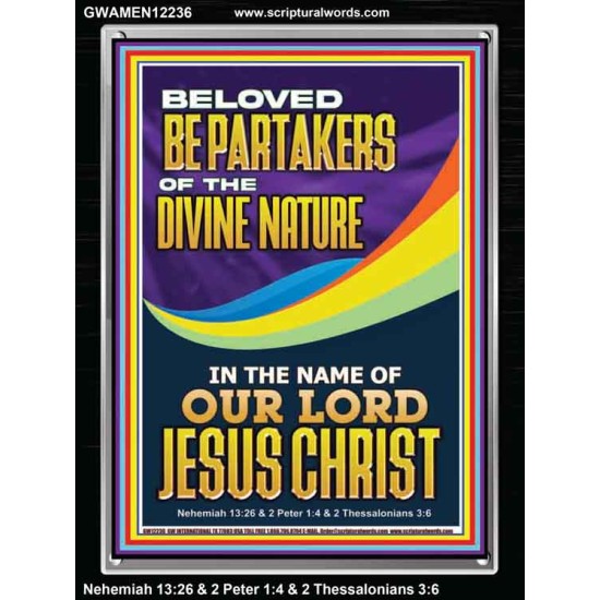 BE PARTAKERS OF THE DIVINE NATURE IN THE NAME OF OUR LORD JESUS CHRIST  Contemporary Christian Wall Art  GWAMEN12236  