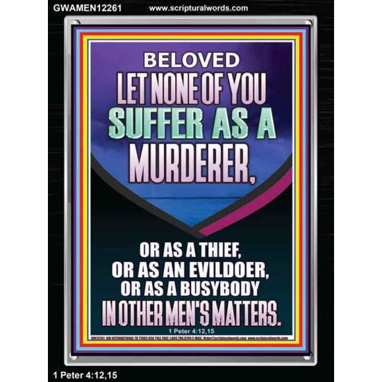 LET NONE OF YOU SUFFER AS A MURDERER  Encouraging Bible Verses Portrait  GWAMEN12261  