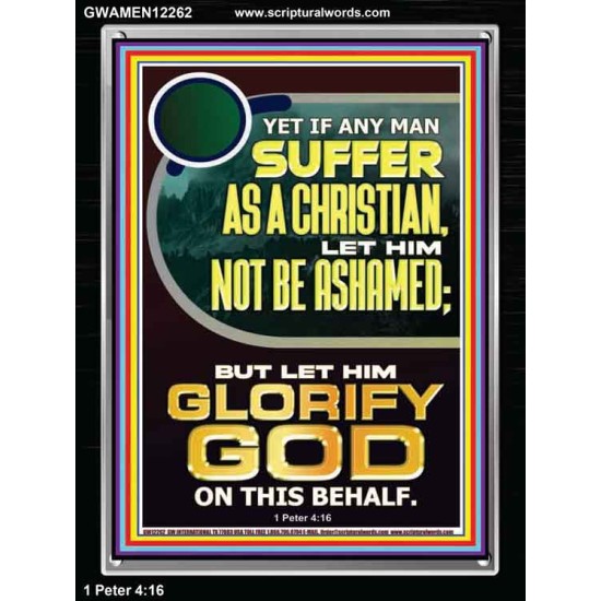 IF ANY MAN SUFFER AS A CHRISTIAN LET HIM NOT BE ASHAMED  Encouraging Bible Verse Portrait  GWAMEN12262  