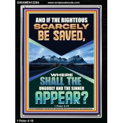 IF THE RIGHTEOUS SCARCELY BE SAVED  Encouraging Bible Verse Portrait  GWAMEN12264  "25x33"