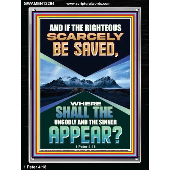IF THE RIGHTEOUS SCARCELY BE SAVED  Encouraging Bible Verse Portrait  GWAMEN12264  