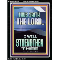 I WILL STRENGTHEN THEE THUS SAITH THE LORD  Christian Quotes Portrait  GWAMEN12266  "25x33"