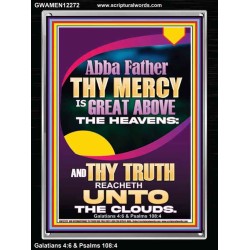 ABBA FATHER THY MERCY IS GREAT ABOVE THE HEAVENS  Scripture Art  GWAMEN12272  "25x33"