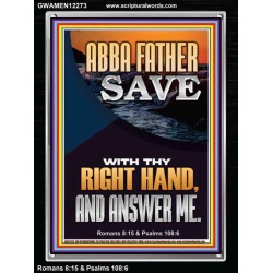 ABBA FATHER SAVE WITH THY RIGHT HAND AND ANSWER ME  Scripture Art Prints Portrait  GWAMEN12273  "25x33"