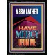 ABBA FATHER HAVE MERCY UPON ME  Contemporary Christian Wall Art  GWAMEN12276  