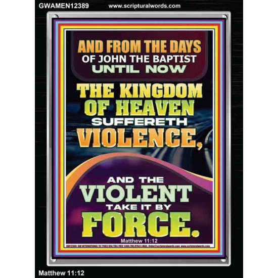 THE KINGDOM OF HEAVEN SUFFERETH VIOLENCE AND THE VIOLENT TAKE IT BY FORCE  Bible Verse Wall Art  GWAMEN12389  