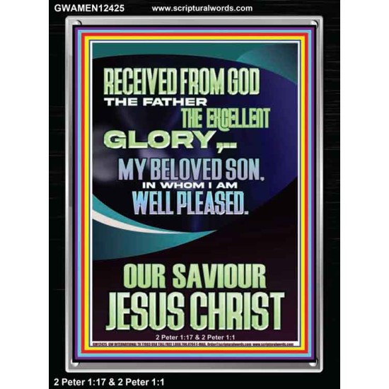 RECEIVED FROM GOD THE FATHER THE EXCELLENT GLORY  Ultimate Inspirational Wall Art Portrait  GWAMEN12425  