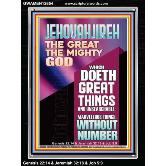JEHOVAH JIREH WHICH DOETH GREAT THINGS AND UNSEARCHABLE  Unique Power Bible Picture  GWAMEN12654  