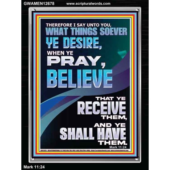 WHAT THINGS SOEVER YE DESIRE WHEN YE PRAY BELIEVE THAT YE RECEIVE THEM  Sanctuary Wall Portrait  GWAMEN12678  