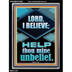 LORD I BELIEVE HELP THOU MINE UNBELIEF  Ultimate Power Portrait  GWAMEN12682  "25x33"