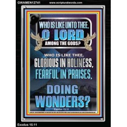 WHO IS LIKE UNTO THEE O LORD FEARFUL IN PRAISES  Ultimate Inspirational Wall Art Portrait  GWAMEN12741  "25x33"