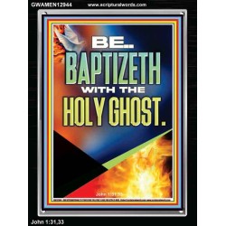 BE BAPTIZETH WITH THE HOLY GHOST  Unique Scriptural Portrait  GWAMEN12944  "25x33"