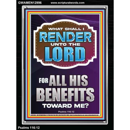 WHAT SHALL I RENDER UNTO THE LORD FOR ALL HIS BENEFITS  Bible Verse Art Prints  GWAMEN12996  