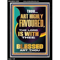 HIGHLY FAVOURED THE LORD IS WITH THEE BLESSED ART THOU  Scriptural Wall Art  GWAMEN13002  "25x33"