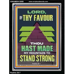 BY THY FAVOUR THOU HAST MADE MY MOUNTAIN TO STAND STRONG  Scriptural Décor Portrait  GWAMEN13008  "25x33"