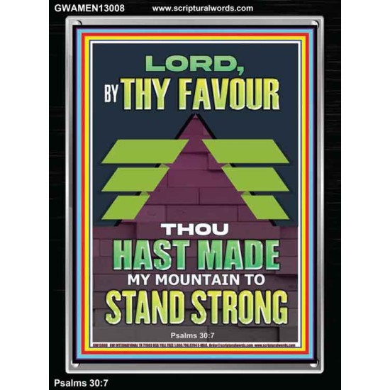 BY THY FAVOUR THOU HAST MADE MY MOUNTAIN TO STAND STRONG  Scriptural Décor Portrait  GWAMEN13008  