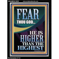 FEAR THOU GOD HE IS HIGHER THAN THE HIGHEST  Christian Quotes Portrait  GWAMEN13025  "25x33"