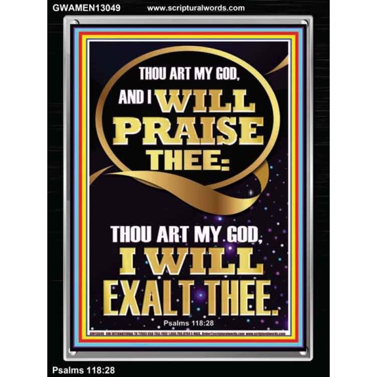 I WILL PRAISE THEE THOU ART MY GOD I WILL EXALT THEE  Christian Artwork  GWAMEN13049  