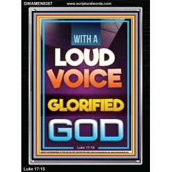 WITH A LOUD VOICE GLORIFIED GOD  Unique Scriptural Portrait  GWAMEN9387  "25x33"