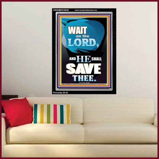 WAIT ON THE LORD AND YOU SHALL BE SAVE  Home Art Portrait  GWAMEN10034  