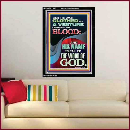 CLOTHED WITH A VESTURE DIPED IN BLOOD AND HIS NAME IS CALLED THE WORD OF GOD  Inspirational Bible Verse Portrait  GWAMEN11867  