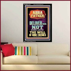 ABBA FATHER DELIVER ME NOT OVER UNTO THE WILL OF MINE ENEMIES  Ultimate Inspirational Wall Art Portrait  GWAMEN11917  