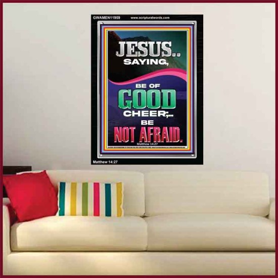 JESUS SAID BE OF GOOD CHEER BE NOT AFRAID  Church Portrait  GWAMEN11959  