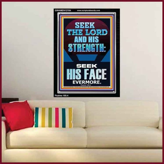 SEEK THE LORD AND HIS STRENGTH AND SEEK HIS FACE EVERMORE  Bible Verse Wall Art  GWAMEN12184  