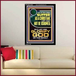 IF ANY MAN SUFFER AS A CHRISTIAN LET HIM NOT BE ASHAMED  Encouraging Bible Verse Portrait  GWAMEN12262  "25x33"