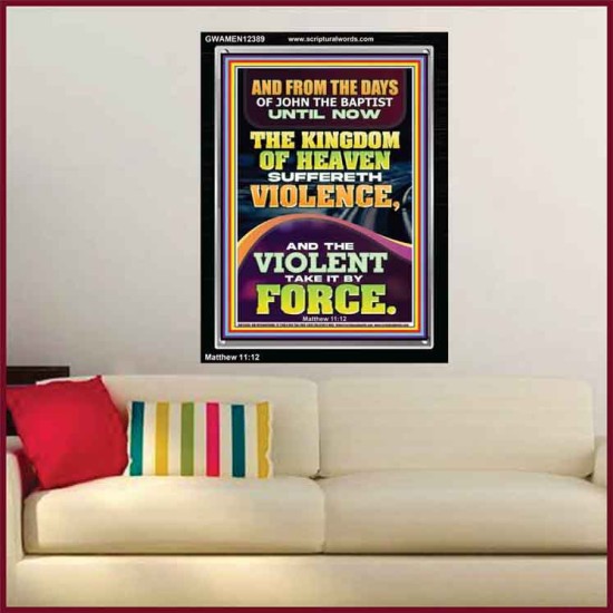 THE KINGDOM OF HEAVEN SUFFERETH VIOLENCE AND THE VIOLENT TAKE IT BY FORCE  Bible Verse Wall Art  GWAMEN12389  