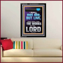 I SHALL NOT DIE BUT LIVE AND DECLARE THE WORKS OF THE LORD  Christian Paintings  GWAMEN13044  "25x33"