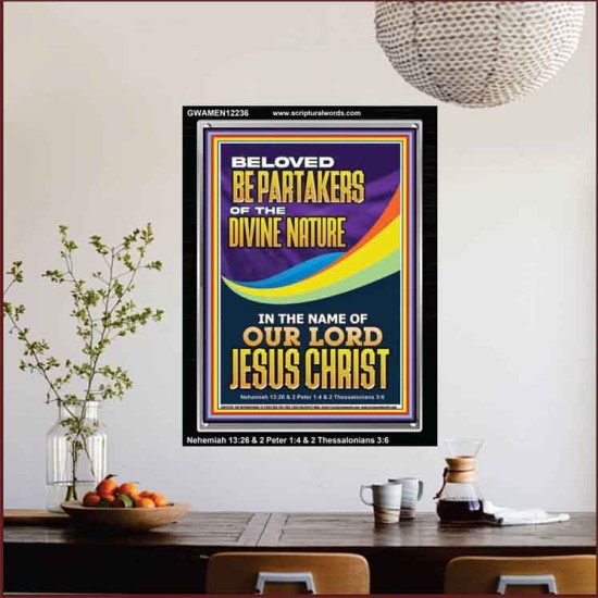 BE PARTAKERS OF THE DIVINE NATURE IN THE NAME OF OUR LORD JESUS CHRIST  Contemporary Christian Wall Art  GWAMEN12236  