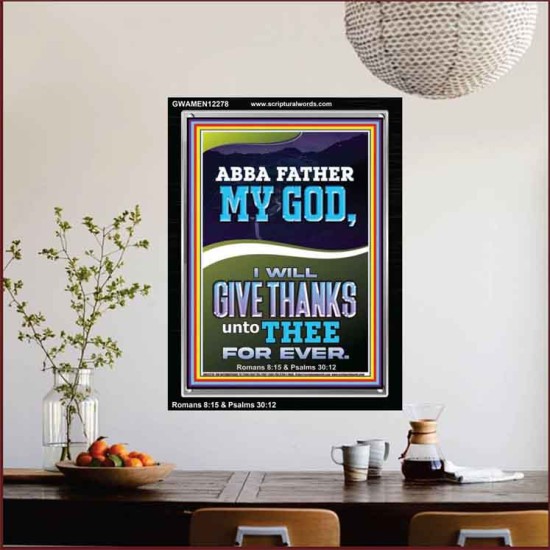 ABBA FATHER MY GOD I WILL GIVE THANKS UNTO THEE FOR EVER  Contemporary Christian Wall Art Portrait  GWAMEN12278  