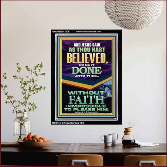 AS THOU HAST BELIEVED SO BE IT DONE UNTO THEE  Scriptures Décor Wall Art  GWAMEN13006  