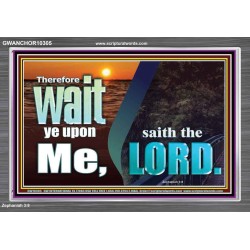 WAIT YE UPON ME SAITH THE LORD  Custom Biblical Paintings  GWANCHOR10305  "33X25"