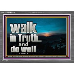 WALK IN TRUTH AND DO WELL  Custom Christian Wall Art  GWANCHOR10308  "33X25"