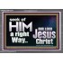SEEK OF HIM A RIGHT WAY OUR LORD JESUS CHRIST  Custom Acrylic Frame   GWANCHOR10334  "33X25"