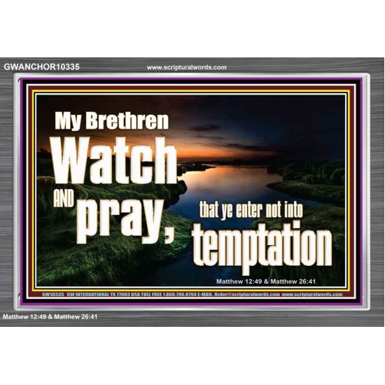 WATCH AND PRAY BRETHREN  Bible Verses Acrylic Frame Art  GWANCHOR10335  