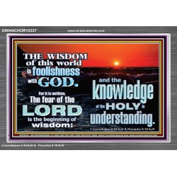 THE FEAR OF THE LORD BEGINNING OF WISDOM  Inspirational Bible Verses Acrylic Frame  GWANCHOR10337  "33X25"