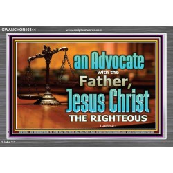 CHRIST JESUS OUR ADVOCATE WITH THE FATHER  Bible Verse for Home Acrylic Frame  GWANCHOR10344  "33X25"