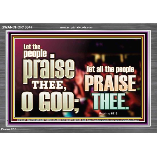 LET ALL THE PEOPLE PRAISE THEE O LORD  Printable Bible Verse to Acrylic Frame  GWANCHOR10347  