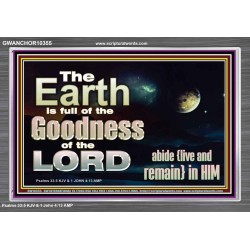 EARTH IS FULL OF GOD GOODNESS ABIDE AND REMAIN IN HIM  Unique Power Bible Picture  GWANCHOR10355  "33X25"