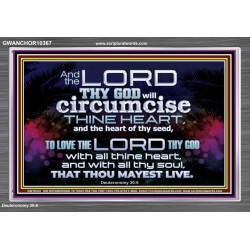 CIRCUMCISE THY HEART LOVE THE LORD THY GOD  Eternal Power Acrylic Frame  GWANCHOR10367  "33X25"