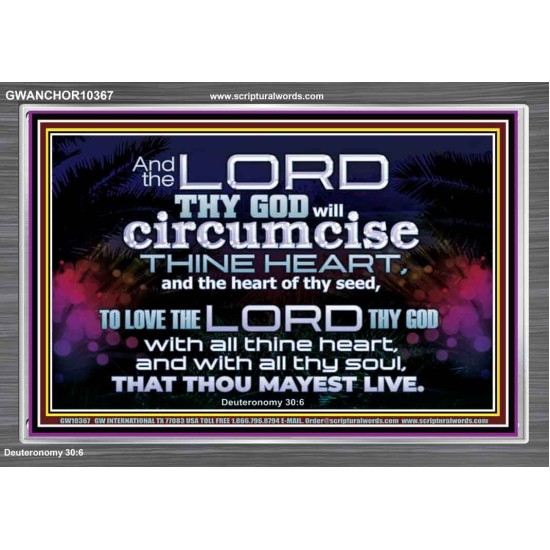 CIRCUMCISE THY HEART LOVE THE LORD THY GOD  Eternal Power Acrylic Frame  GWANCHOR10367  