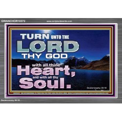 TURN UNTO THE LORD WITH ALL THINE HEART  Unique Scriptural Acrylic Frame  GWANCHOR10372  "33X25"