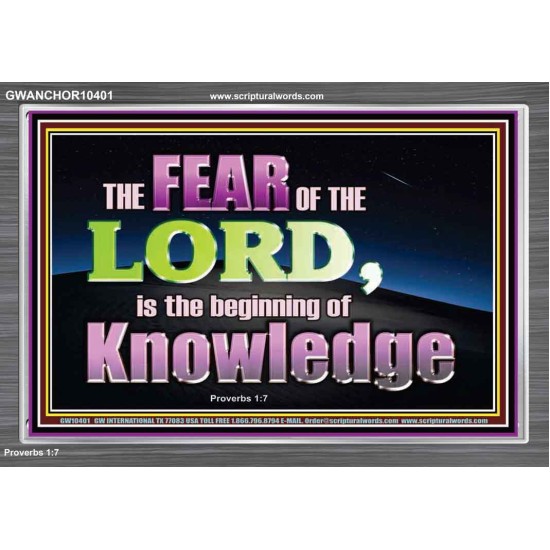 FEAR OF THE LORD THE BEGINNING OF KNOWLEDGE  Ultimate Power Acrylic Frame  GWANCHOR10401  