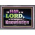 FEAR OF THE LORD THE BEGINNING OF KNOWLEDGE  Ultimate Power Acrylic Frame  GWANCHOR10401  "33X25"