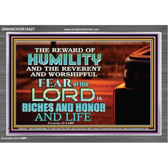 HUMILITY AND RIGHTEOUSNESS IN GOD BRINGS RICHES AND HONOR AND LIFE  Unique Power Bible Acrylic Frame  GWANCHOR10427  
