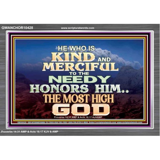 KINDNESS AND MERCIFUL TO THE NEEDY HONOURS THE LORD  Ultimate Power Acrylic Frame  GWANCHOR10428  