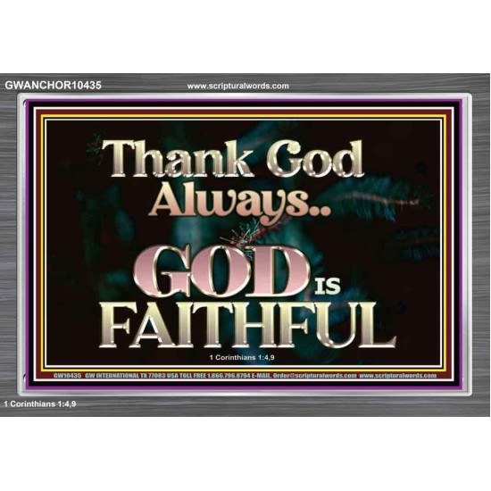 THANK GOD ALWAYS GOD IS FAITHFUL  Scriptures Wall Art  GWANCHOR10435  